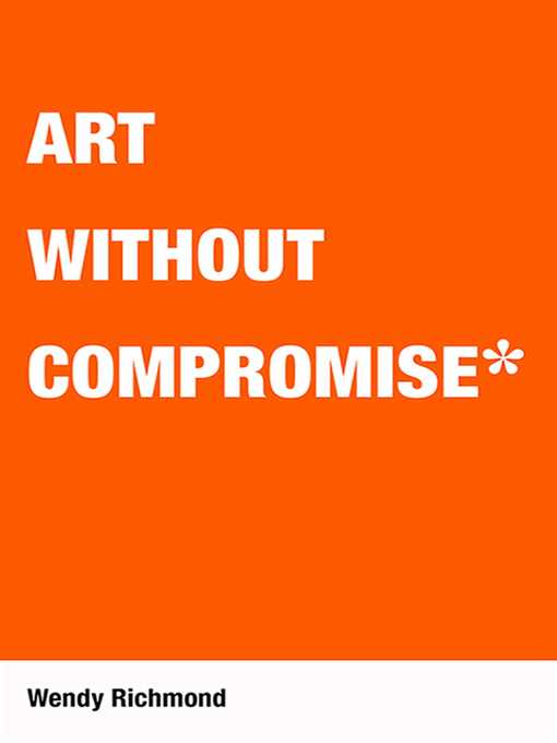 Title details for Art Without Compromise by Wendy Richmond - Wait list